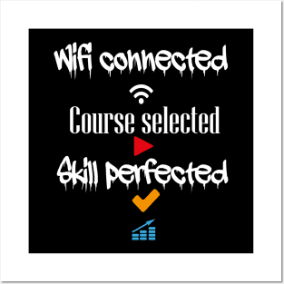 Wifi connected course selected skill perfected t-shirt design Posters and Art